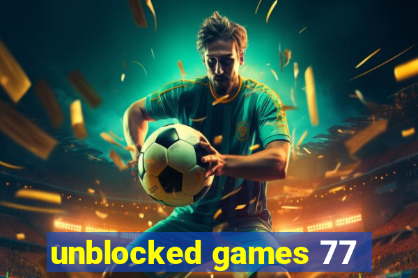 unblocked games 77